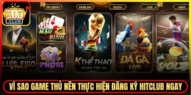 Vì sao game thủ nên thực hiện đăng ký Hitclub ngay